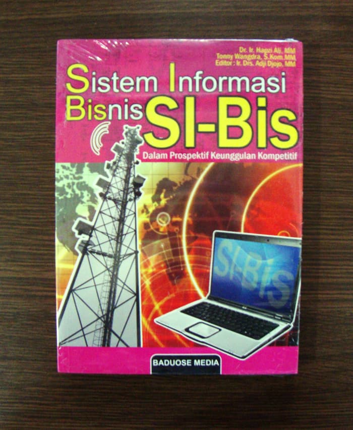 Sistem Informasi Bisnis SI-Bis Dalam Prospektif Keunggulan Kompetitif
