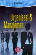 Organisasi & Manajemen : (Perilaku, Struktur, Budaya & Perubahan Organisasi)