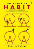 The Power Of Habit : Dahsyatnya Kebiasaan : Mengapa Kita Melakukan Apa Yang Kita Lakukan Dalam Hidup dan Bisnis