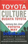 Toyota Culture :Budaya Toyota Jantung dan Jiwa Toyota Way