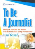 To Be A Journalist Menjadi Jurnalis TV,Radio dan Surat Kabar yang Profesional