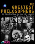 The Greatest Philosophers : 100 Tokoh Filsuf Barat Dari Abad 6 SM - Aabad 21 Yang Menginspirasi Dunia Bisnis