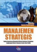 Manajemen Strategis (Kajian Keputusan Manajerial Bisnis Berdasarkan Perubahan Lingkungan Bisnis, Ekonomi, Sosial, Dan Politik)