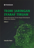 Teori Jaringan Syaraf Tiruan : Sistem Kecerdasan Tiruan dengan Kemampuan Belajar dan Adaptasi Edisi 2