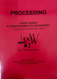 A NATIONAL CONFERENCE BY THE ENGLISH DEPARTMENT,PETRA CHRISTIAN UNIVERSITY ( Tema Tentang : Language in The Online and Offline World  : LOOW #3 )  The Transformation