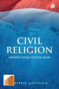 CIVIL RELIGION : Dimensi Sosial Politik Islam
