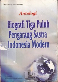 Antologi Biografi Tiga puluh pengarang Sastra Indonesia Modern