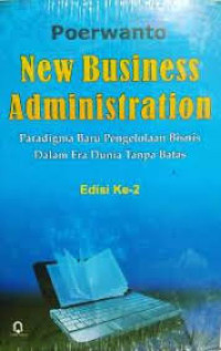 New business administration: paradigma baru pengelolaan bisnis dalam era dunia tanpa batas