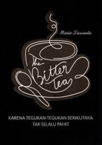 The Bitter Tea: Karena Tegukan-Tegukan Berikutnya Tak Selalu Pahit