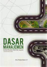 Dasar Manajemen Konstruksi Proyek Jalan: (Tahapan Pre-Start)