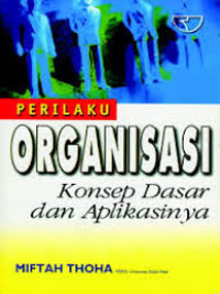 Perilaku organisasi : konsep dasar dan aplikasinya