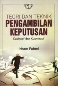 Image of Teori & Teknik Pengambil Keputusan : Kualitatif & Kuantitatif