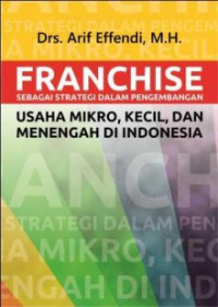 Franchise Sebagai Strategi Dalam Pengembangan Usaha Mikro, Kecil, Dan Menengah Di Indonesia