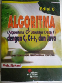 Algoritma (Algoritma & Struktur Data 1) dengan C, C++, dan Java : Teknik-teknik Dasar Pemrograman Komputer