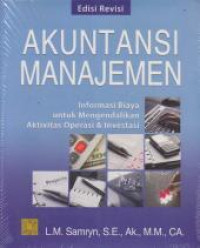 Akuntansi Manajemen : Informasi Biaya Untuk Mengendalikan Aktivitas Operasi & Investasi