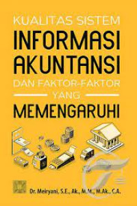 Kualitas Sistem Informasi Akuntansi dan Faktor-Faktor yang Memengaruhi