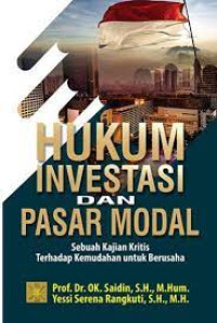 Hukum Investasi dan Pasar Modal: Sebuah Kajian Kritis Terhadap Kemudahan untuk Berusaha