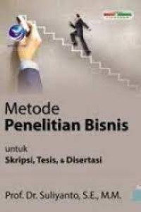 METODE PENELITIAN BISNIS UNTUK SKRIPSI, TESIS DAN DISERTASI