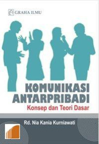 Komunikasi AntarPribadi : Konsep dan Teori Dasar