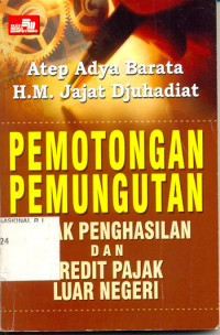 POT-PUT&KEPALU potongan-pemungutan pajak penghasilan dan kredit pajak luar negeri edisi revisi