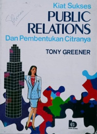 Kiat Sukses Public Relations Dan Pembentukan Citranya