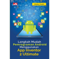 LANGKAH MUDAH PEMROGRAMAN ANDROID MENGGUNAKAN APP INVENTOR 2 ULTIMATE