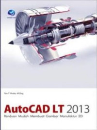 AutoCAD LT 2013 : Panduan Mudah Membuat Gambar Manufaktur 2D