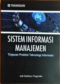 SISTEM INFORMASI MANAJEMEN: TINJAUAN PRAKTISI TEKNOLOGI INFORMASI