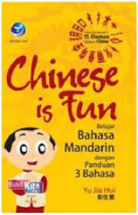 Chinese is Fun : Belajar Bahasa Mandarin dengan Panduan  3 Bahasa