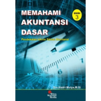 Memahami Akuntasi Dasar : Pendekatan teknis Siklus Akuntasi