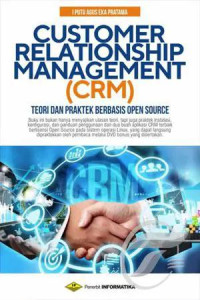 Customer Relationship Management (CRM) : Teori dan Praktek Berbasis Open Source