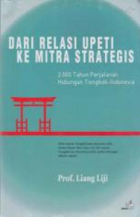 Dari Relasi Upeti Ke Mitra Strategis : 2000 Tahun Perjalanan Hubungan Tiongkok Indonesia