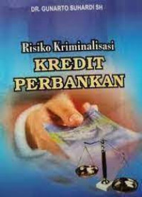 Risiko Kriminalisasi KREDIT PERBANKAN