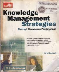 Knowledge Management Strategies : Strategi Manajemen Pengetahuan