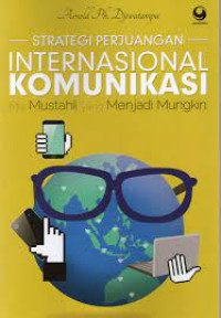 Strategi Perjuangan Internasional Komunikasi Misi Mustahil yang Menjadi Mungkin