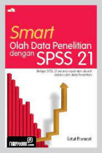 Smart Olah Data Penelitian Dengan SPSS 21