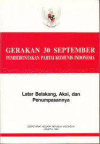 Gerakan 30 September Pembeontakan Partai Komunis Indonesia : Latar Belakang Aksi dan Penumpasnnya