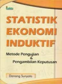 Statistik Ekonomi Induktif : Metode Pengujian & Pengambilan Keputusan