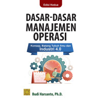 Dasar-Dasar Manajemen Operasi: Konsep, Batang Tubuh Ilmu dan Industri 4.0