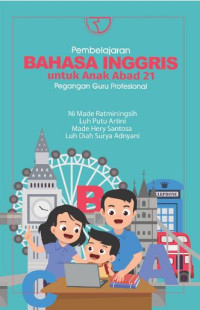 Pembelajaran Bahasa Inggris Untuk Anak Abad 21 Pegangan Guru Profesional