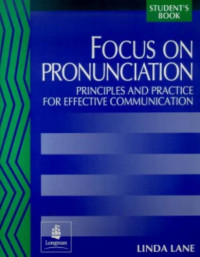 Focus on Pronunciation Principles and Practice for Effective Communication Student's Book