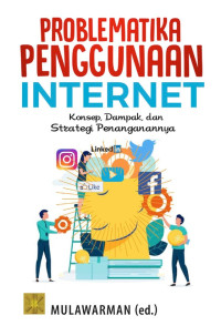 Problematika Penggunaan Internet: Konsep, Dampak, dan Strategi Penanganannya