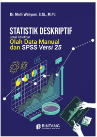 Statistik Deskriptif untuk Penelitian: Olah Data Manual dan SPSS Versi 25