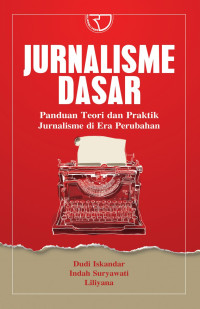 Jurnal Dasar Panduan Teori dan Praktik Jurnalisme di Era Perubahan