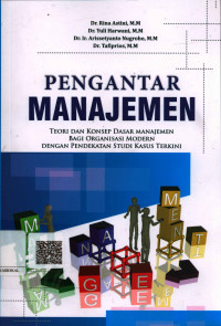 Pengantar Manajemen Teori dan Konsep Dara Manejemen Bagi Organisasi Modern dengan Pendekatan Studi Kasus Terkini