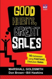 Good Habits Great Sales: 16 Kebiasaan yang Pantang Dilakukan Sales