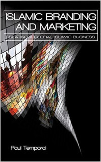 Islamic Branding and Marketing: Creating A Global Islamic Business