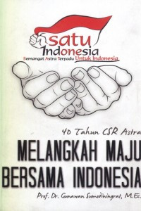 40 Tahun CSR Astra : Melangkah Maju Bersama Indonesia