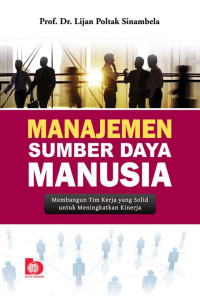 Manajemen Sumber Daya Manusia Membangun Tim Kerja yang Solid untuk Meningkatkan Kinerja