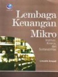 Lembaga Keuangan Mikro : Institusi Kinerja Dan Sustanabilitas